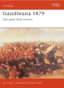 Isandlwana 1879: The Great Zulu Victory (Osprey Campaign 111)