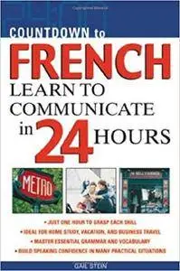 Countdown to French : Learn to Communicate in 24 Hours (Repost)