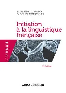 Initiation à la linguistique française - 3e éd. - Sandrine Zufferey, Jacques Moeschler