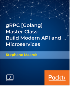 gRPC [Golang] Master Class: Build Modern API and Microservices