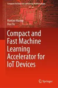 Compact and Fast Machine Learning Accelerator for IoT Devices