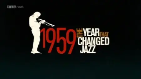 BBC - 1959: The Year that Changed Jazz (2009)