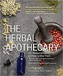 The Herbal Apothecary: 100 Medicinal Herbs and How to Use Them [Repost]