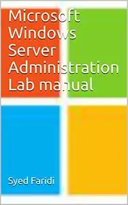 Microsoft Windows Server Administration Lab manual