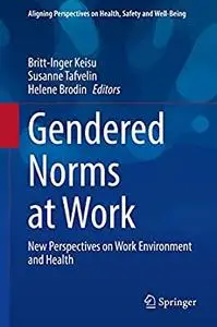 Gendered Norms at Work: New Perspectives on Work Environment and Health