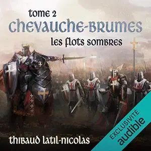 Thibaud Latil-Nicolas, "Chevauche-Brumes, Tome 2 : Les flots sombres"