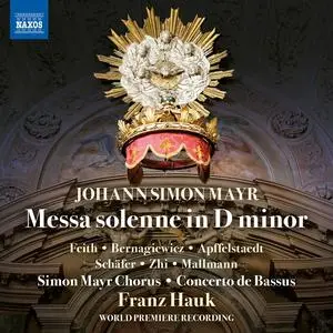 Simon Mayr Choir, Concerto de Bassus & Franz Hauk - Mayr: Messa solenne in D Minor (2024)