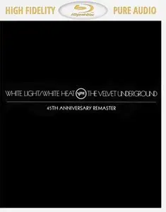 The Velvet Underground - White Light, White Heat: 45th Anniversary Remaster (1968/2013) [BD Audio to FLAC 24 bit/96 kHz]