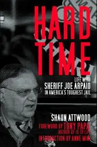 Hard Time: Life with Sheriff Joe Arpaio in America's Toughest Jail