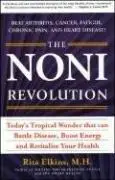The Noni Revolution: Today's Tropical Wonder That Can Battle Disease, Boost Energy and Revitalize Your Health