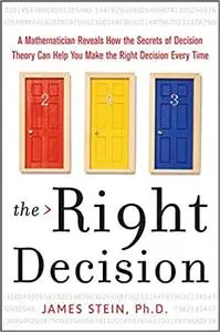 The Right Decision: A Mathematician Reveals How the Secrets of Decision Theory