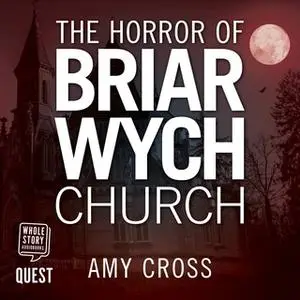 «The Horror of Briarwych Church» by Amy Cross