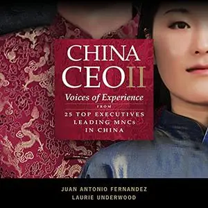 China CEO II: Voices of Experience from 25 Top Executives Leading MNCs in China [Audiobook]