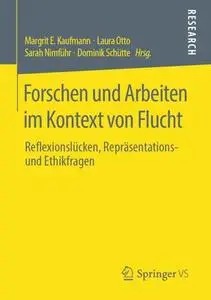 Forschen und Arbeiten im Kontext von Flucht: Reflexionslücken, Repräsentations- und Ethikfragen