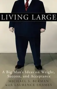 «Living Large» by Michael Berman,Laurence Shames