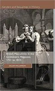 British Masculinity in the 'Gentleman’s Magazine', 1731 to 1815