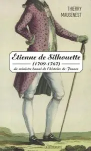 Thierry Maugenest, "Étienne de Silhouette (1709 - 1767)"