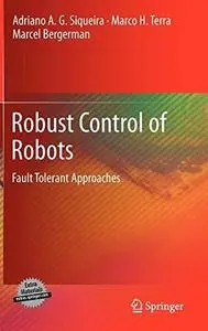 Robust Control of Robots: Fault Tolerant Approaches