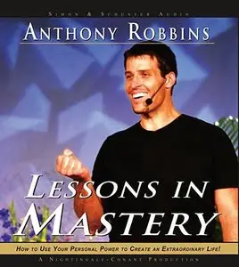 Anthony Robbins - Lessons in Mastery