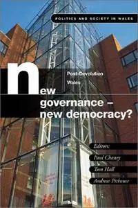 New Governance, New Democracy?: Post Devolution in Wales