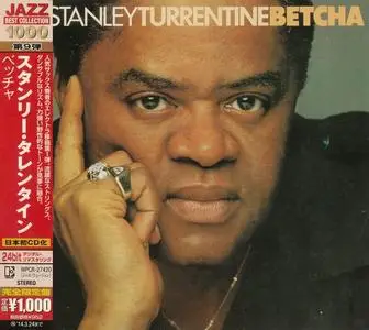 Stanley Turrentine - Betcha (1979) [Japanese Edition 2013]