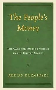 The People’s Money: The Case for Public Banking in the United States