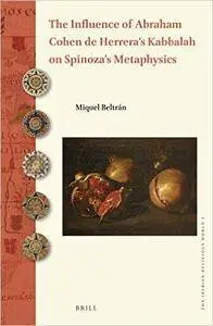 The Influence of Abraham Cohen de Herrera's Kabbalah on Spinoza's Metaphysics