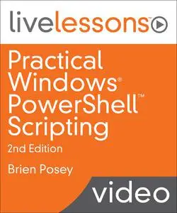 LiveLessons - Practical Windows PowerShell Scripting, 2nd Edition