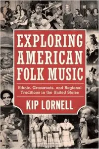 Exploring American Folk Music: Ethnic, Grassroots, and Regional Traditions in the United States, 3 edition