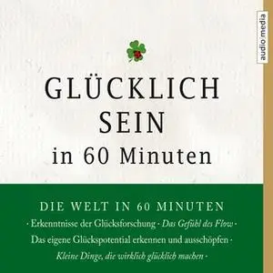 «Glücklich sein in 60 Minuten» by Johannes Thiele