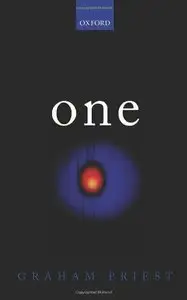 One: Being an Investigation into the Unity of Reality and of its Parts, including the Singular Object which is Nothingness