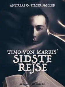 «Timo von Marius sidste rejse» by Birger Møller,Andreas Møller