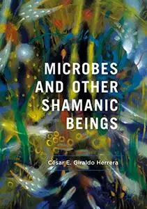 Microbes and Other Shamanic Beings