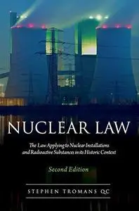 Nuclear Law: The Law Appling to Nuclear Installations And Radioactive Substances In Its Historic Context