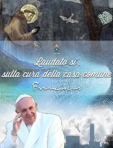 Papa Francesco - Laudato si'. Sulla cura della casa comune