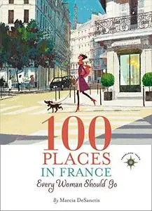 100 Places in France Every Woman Should Go (Repost)