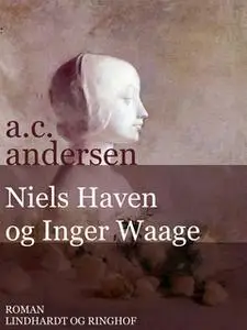 «Niels Haven og Inger Waage» by A.C. Andersen