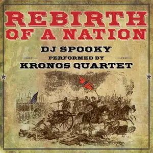 DJ Spooky and Kronos Quartet - Rebirth Of A Nation (2015)