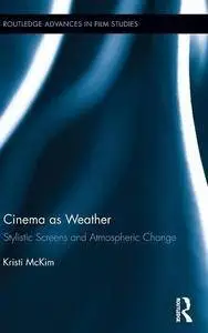 Cinema as Weather: Stylistic Screens and Atmospheric Change (Repost)