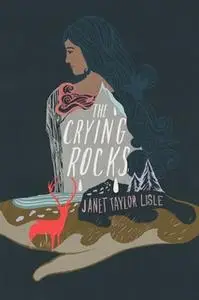«The Crying Rocks» by Janet Taylor Lisle