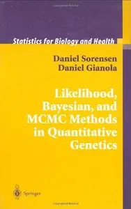 Likelihood, Bayesian, and MCMC Methods in Quantitative Genetics (Statistics for Biology and Health) by Daniel Gianola