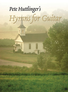 Hymns For Guitar Vol.1 by Pete Huttlinger