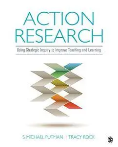 Action Research: Using Strategic Inquiry to Improve Teaching and Learning