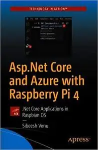 Asp.Net Core and Azure with Raspberry Pi 4: .Net Core Applications in Raspbian OS