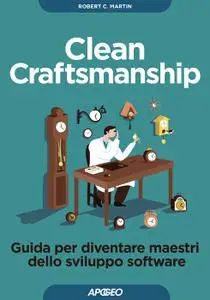 Robert C. Martin - Clean craftsmanship. Guida per diventare maestri dello sviluppo software