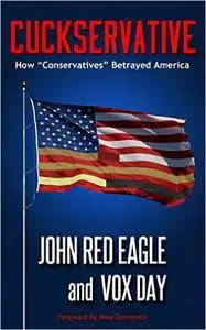 Cuckservative: How "Conservatives" Betrayed America