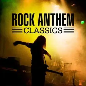 VA - Rock Anthem Classics (2017) {X5 Music Group/Warner Music Group}