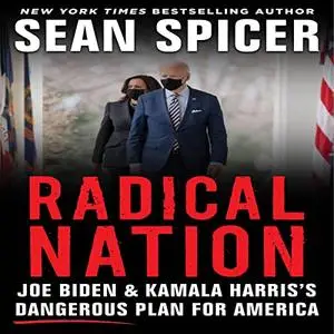 Radical Nation: Joe Biden and Kamala Harris’s Dangerous Plan for America [Audiobook] (Repost)