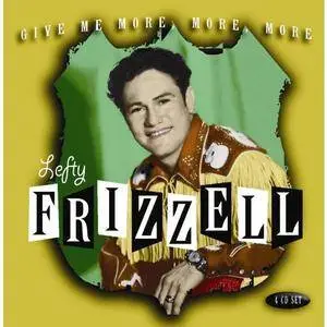 Lefty Frizzell - Give Me More, More, More (4CDs, 2007)
