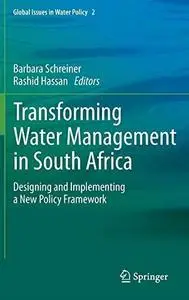 Transforming Water Management in South Africa: Designing and Implementing a New Policy Framework